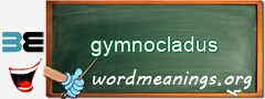 WordMeaning blackboard for gymnocladus